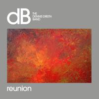 Виниловая пластинка THE DENNIS DREITH BAND / REUNION (1LP)